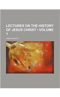 Lectures on the History of Jesus Christ (Volume 1 ): (English)