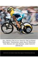 All about Bicycle Safety Including Notable Training and Race Deaths, the Rules of the Road, and Safety Devices