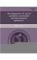 Development of Novel Antidote Controlled Antithrombotic Aptamers
