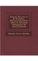 Resumo Para Servir de Introduc O Memoria Estatistica Sobre OS Dominios Portuguezes Na Africa Oriental: (Portuguese)