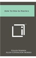 How To Win In Politics