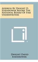 Address by Dwight D. Eisenhower Before the National Board of Fire Underwriters