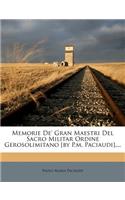 Memorie de' Gran Maestri del Sacro Militar Ordine Gerosolimitano [By P.M. Paciaudi]....
