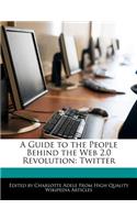 A Guide to the People Behind the Web 2.0 Revolution: Twitter