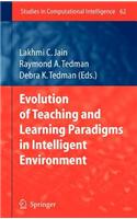 Evolution of Teaching and Learning Paradigms in Intelligent Environment. Studies in Computational Intelligence, Vol 62.