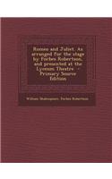 Romeo and Juliet. as Arranged for the Stage by Forbes Robertson, and Presented at the Lyceum Theatre