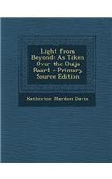 Light from Beyond: As Taken Over the Ouija Board