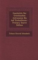 Geschichte Der Griechischen Astronomie Bis Auf Eratosthenes
