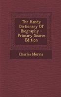 The Handy Dictionary of Biography - Primary Source Edition