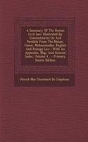 A Summary of the Roman Civil Law: Illustrated by Commentaries on and Parallels from the Mosaic, Canon, Mohammedan, English and Foreign Law: With an Appendix, Map, and General Index, Volume 4... - Primary Source Edition: Illustrated by Commentaries on and Parallels from the Mosaic, Canon, Mohammedan, English and Foreign Law: With an Appendix, Map, and General Index, 