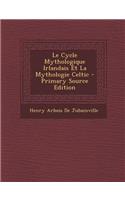 Le Cycle Mythologique Irlandais Et La Mythologie Celtic - Primary Source Edition