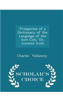 Prospectus of a Dictionary of the Language of the Aire Coti, Or, Ancient Irish - Scholar's Choice Edition