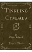 Tinkling Cymbals (Classic Reprint)