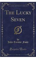 The Lucky Seven (Classic Reprint)