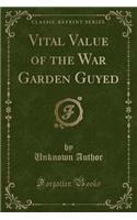 Vital Value of the War Garden Guyed (Classic Reprint)