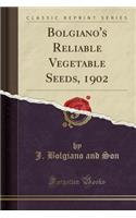 Bolgiano's Reliable Vegetable Seeds, 1902 (Classic Reprint)