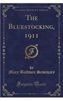 The Bluestocking, 1911 (Classic Reprint)