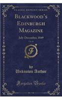 Blackwood's Edinburgh Magazine, Vol. 66: July-December, 1849 (Classic Reprint): July-December, 1849 (Classic Reprint)