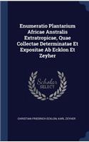 Enumeratio Plantarium Africae Anstralis Extratropicae, Quae Collectae Determinatae Et Expositae Ab Ecklon Et Zeyher