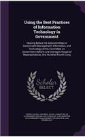Using the Best Practices of Information Technology in Government: Hearing Before the Subcommittee on Government Management, Information, and Technology of the Committee on Government Reform and Oversight, House of 