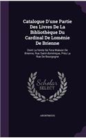 Catalogue D'une Partie Des Livres De La Bibliothèque Du Cardinal De Loménie De Brienne