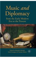 Music and Diplomacy from the Early Modern Era to the Present