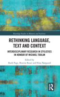 Rethinking Language, Text and Context: Interdisciplinary Research in Stylistics in Honour of Michael Toolan(Routledge Studies in Rhetoric and Stylistics)