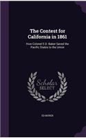 The Contest for California in 1861: How Colonel E.D. Baker Saved the Pacific States to the Union