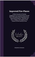 Improved Fire-Places: A Short Account of Certain Suggestions for Economising Fuel and More Effectually Warming Apartments. Submitted by Messrs. Edwards and Son, in Reply 