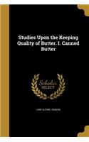 Studies Upon the Keeping Quality of Butter. I. Canned Butter