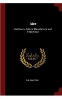 Rice: Its History, Culture, Manufacture, and Food Value