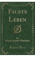 Fausts Leben (Classic Reprint)