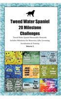 Tweed Water Spaniel 20 Milestone Challenges Tweed Water Spaniel Memorable Moments.Includes Milestones for Memories, Gifts, Grooming, Socialization & Training Volume 2
