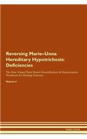 Reversing Marie-Unna Hereditary Hypotrichosis: Deficiencies The Raw Vegan Plant-Based Detoxification & Regeneration Workbook for Healing Patients. Volume 4