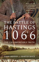 The Battle of Hastings 1066 - The Uncomfortable Truth