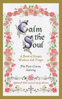 Calm the Soul: A Book of Simple Wisdom and Prayer