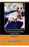 The Lives and Adventures of Sundry Notorious Pirates (Illustrated Edition) (Dodo Press)