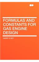 Formulas and Constants for Gas Engine Design