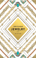 How to Wear Jewelry