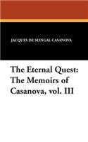 The Eternal Quest: The Memoirs of Casanova, Vol. III