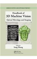 Handbook of 3D Machine Vision: Optical Metrology and Imaging