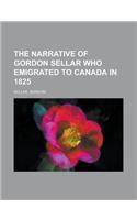 The Narrative of Gordon Sellar Who Emigrated to Canada in 1825