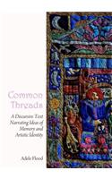 Common Threads: A Discursive Text Narrating Ideas of Memory and Artistic Identity