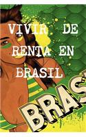 Vivir De Renta A 40 Anos En Brasil: (Spanish)
