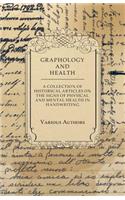 Graphology and Health - A Collection of Historical Articles on the Signs of Physical and Mental Health in Handwriting