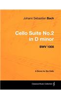 Johann Sebastian Bach - Cello Suite No.2 in D minor - BWV 1008 - A Score for the Cello