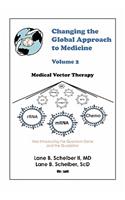 Changing the Global Approach to Medicine, Volume 2: Medical Vector Therapy