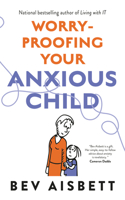 Worry-Proofing Your Anxious Child