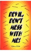 Devil, Don't Mess With Me