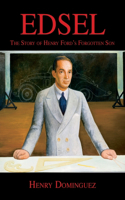 Edsel-The Story of Henry Ford's Forgotten Son